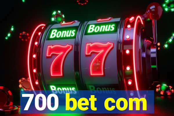 700 bet com